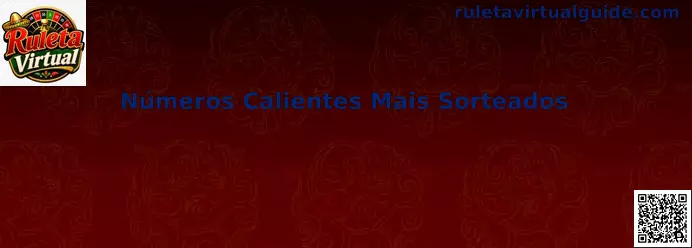Números Calientes Mais Sorteados en Ruleta Virtual