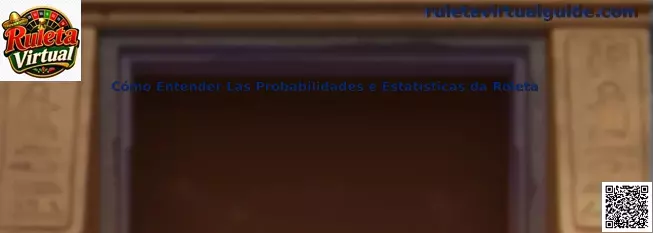 Cómo entender las probabilidades y estadísticas de la ruleta