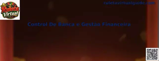 Control De Banca e Gestão Financeira en Ruleta Virtual