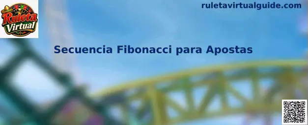 Secuencia Fibonacci para Apostas en Ruleta Virtual