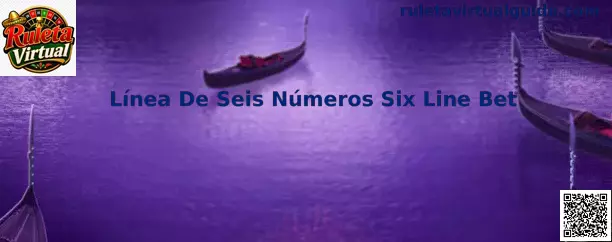 Línea De Seis Números Six Line Bet en Ruleta Virtual