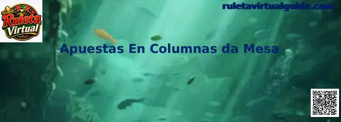 Apuestas En Columnas da Mesa en Ruleta Virtual