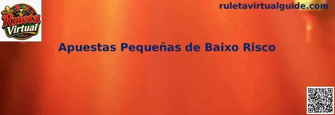 Apuestas pequeñas de bajo riesgo en ruleta virtual