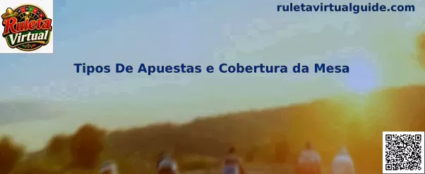 Tipos De Apuestas e Cobertura da Mesa en ruleta virtual