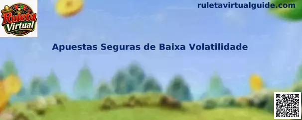 Apuestas Seguras de Baixa Volatilidade en Ruleta Virtual