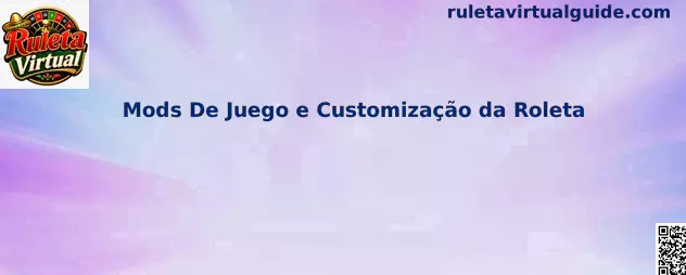 Mods De Juego e Customização da Roleta