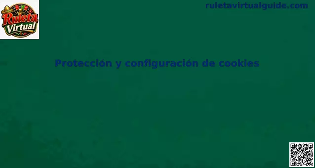 Protección y configuración de Cookies en Ruleta Virtual para México
