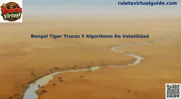Guía educativa sobre Bengal Tiger, volatilidad, RTP y algoritmo RNG para usuarios en México