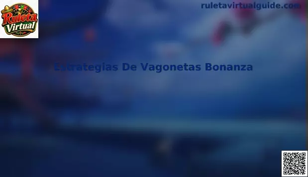 Estrategias De Vagonetas Bonanza Ruleta Virtual