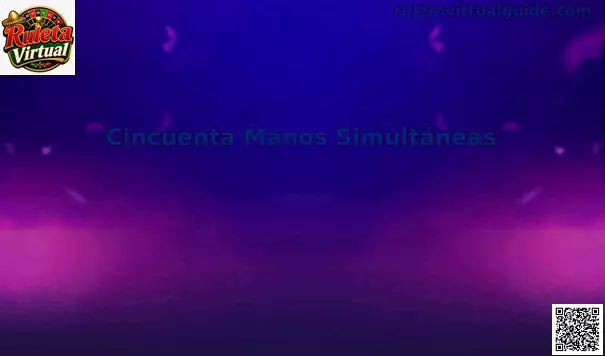 Interfaz de Cincuenta Manos Simultáneas en Ruleta Virtual